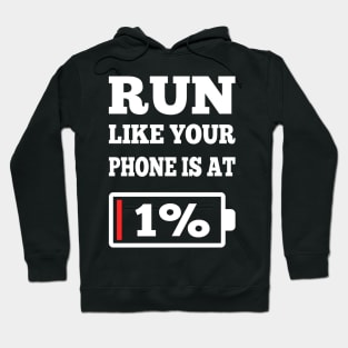 Funny Runner Running Motivation Gifts Running Lover Run Like Your Phone Is At 1% Hoodie